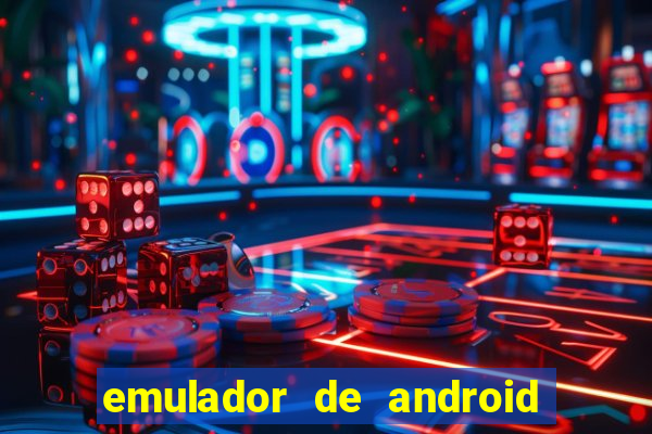 emulador de android para pc fraco